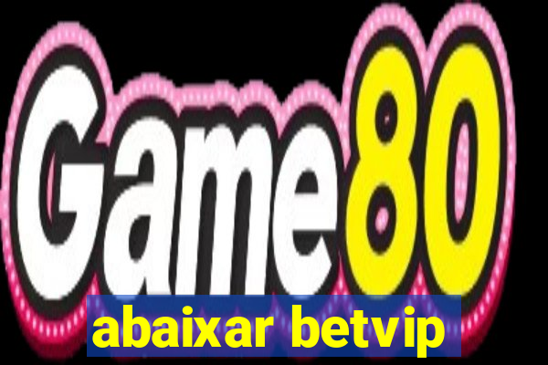 abaixar betvip